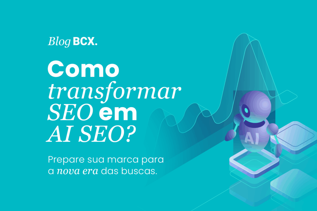 Como transformar SEO em AI SEO: prepare sua marca para a nova era das buscas